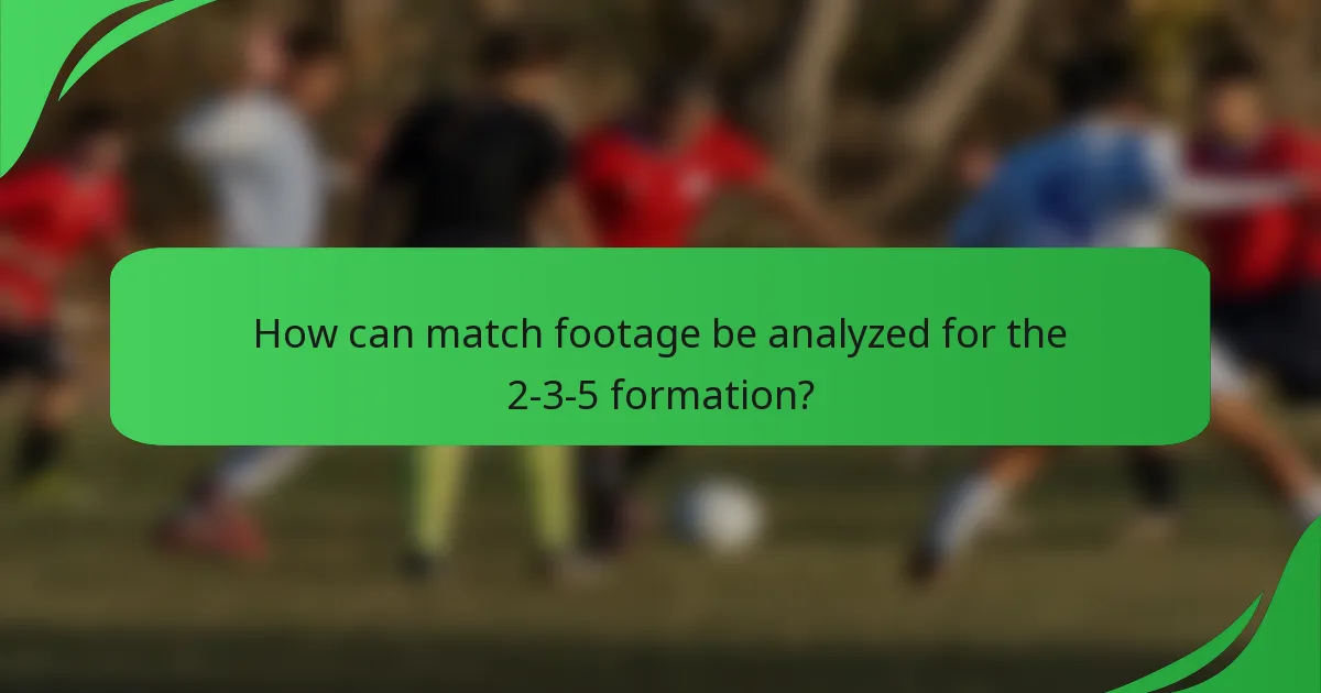 How can match footage be analyzed for the 2-3-5 formation?