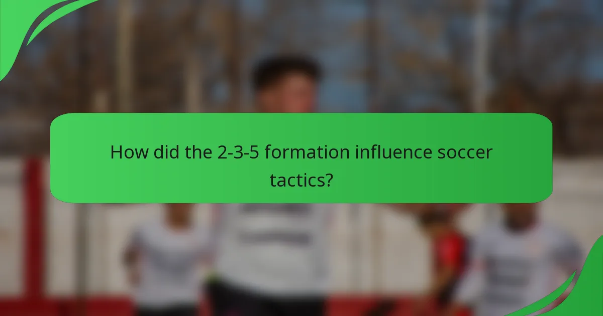 How did the 2-3-5 formation influence soccer tactics?