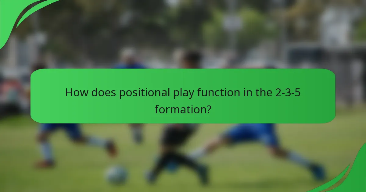 How does positional play function in the 2-3-5 formation?