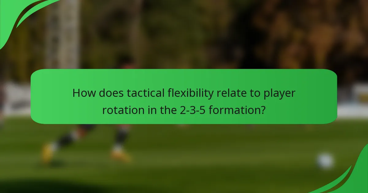 How does tactical flexibility relate to player rotation in the 2-3-5 formation?
