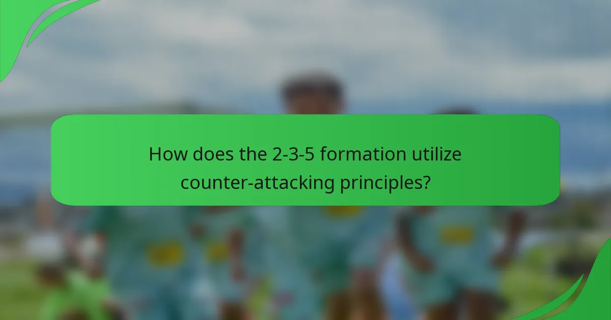 How does the 2-3-5 formation utilize counter-attacking principles?