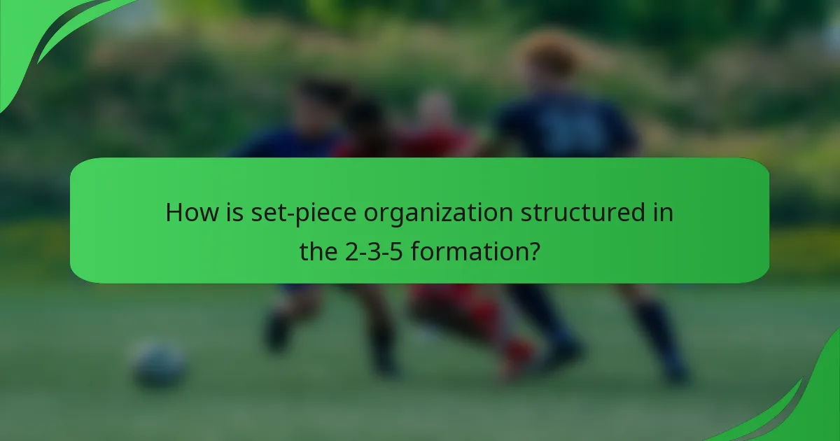 How is set-piece organization structured in the 2-3-5 formation?
