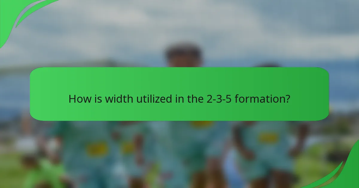 How is width utilized in the 2-3-5 formation?