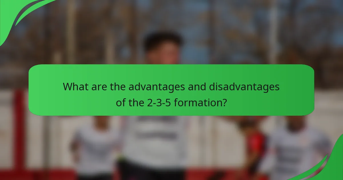 What are the advantages and disadvantages of the 2-3-5 formation?
