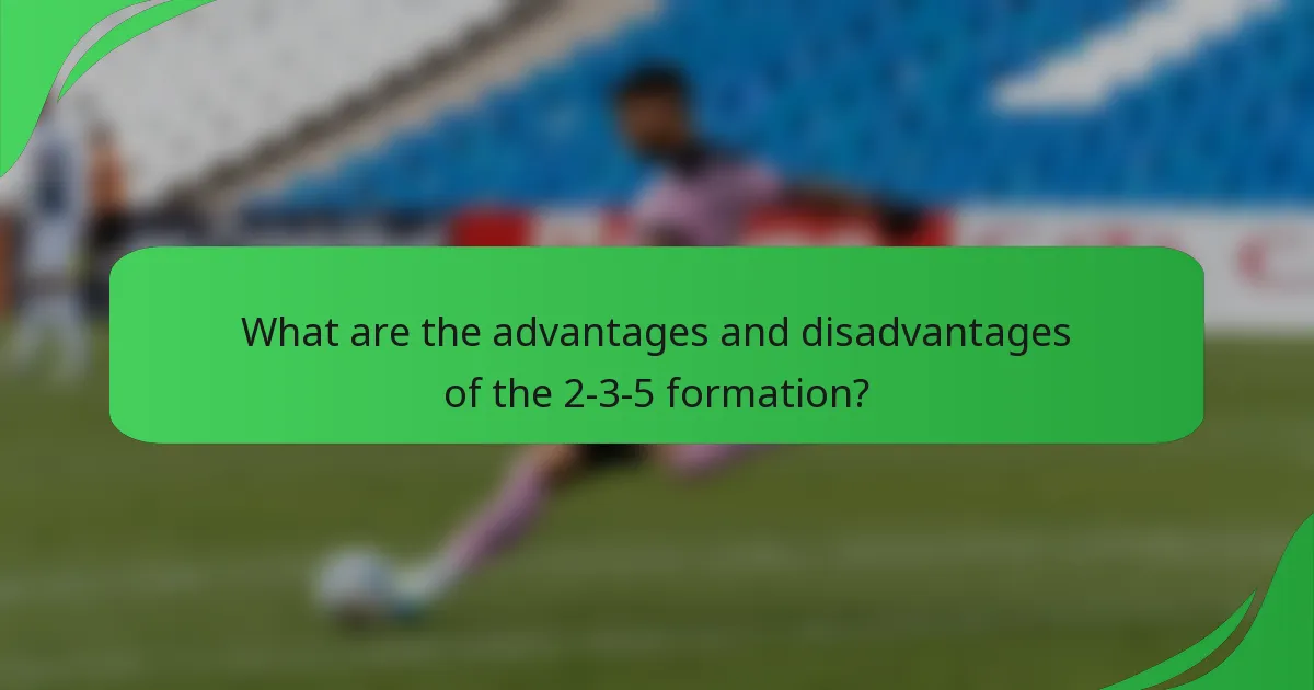 What are the advantages and disadvantages of the 2-3-5 formation?