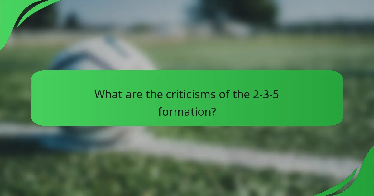 What are the criticisms of the 2-3-5 formation?