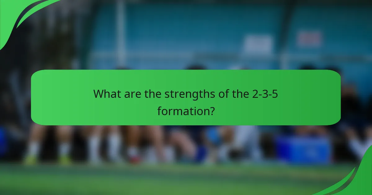What are the strengths of the 2-3-5 formation?