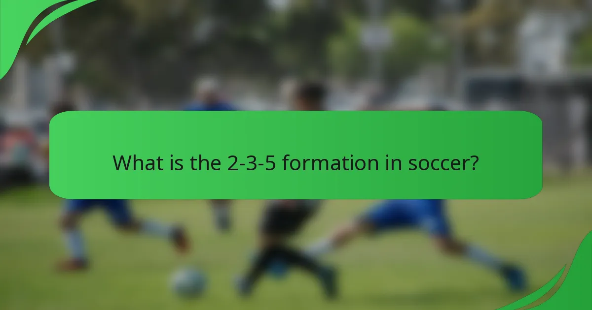 What is the 2-3-5 formation in soccer?