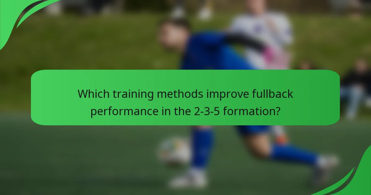 Which training methods improve fullback performance in the 2-3-5 formation?