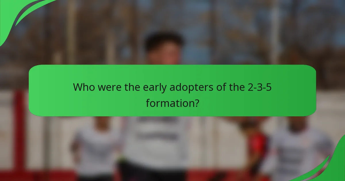 Who were the early adopters of the 2-3-5 formation?
